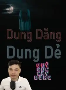 Dung Dăng Dung Dẻ: (Quỷ gốc cây bông)
