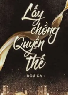 Lấy Chồng Quyền Thế He