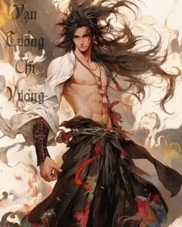 [Dịch] Vạn Tướng Chi Vương